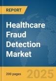 Healthcare Fraud Detection Market Report 2025- Product Image