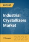 Industrial Crystallizers Market Report 2025 - Product Image