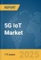 5G IoT Market Report 2025 - Product Image