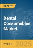 Dental Consumables Market Report 2025- Product Image