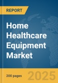 Home Healthcare Equipment Market Report 2025- Product Image