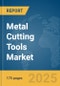 Metal Cutting Tools Market Report 2025 - Product Image