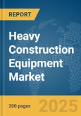 Heavy Construction Equipment Market Report 2025- Product Image