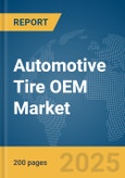 Automotive Tire OEM Market Report 2025- Product Image