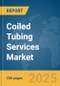 Coiled Tubing Services Market Report 2025 - Product Thumbnail Image