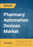 Pharmacy Automation Devices Market Report 2025- Product Image