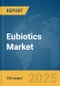 Eubiotics Market Report 2025 - Product Image