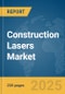 Construction Lasers Market Report 2025 - Product Image