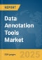 Data Annotation Tools Market Report 2025 - Product Image