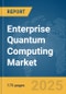 Enterprise Quantum Computing Market Report 2025 - Product Thumbnail Image