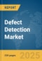 Defect Detection Market Report 2025 - Product Thumbnail Image