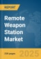 Remote Weapon Station Market Report 2025 - Product Thumbnail Image