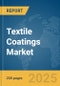 Textile Coatings Market Report 2025 - Product Thumbnail Image