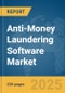 Anti-Money Laundering Software Market Report 2025 - Product Image