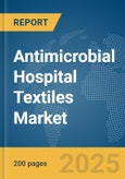 Antimicrobial Hospital Textiles Market Report 2025- Product Image