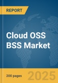 Cloud OSS BSS Market Report 2025- Product Image