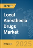 Local Anesthesia Drugs Market Report 2025- Product Image