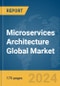 Microservices Architecture Global Market Report 2024 - Product Thumbnail Image