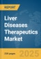 Liver Diseases Therapeutics Market Report 2025 - Product Image