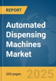 Automated Dispensing Machines Market Report 2025- Product Image