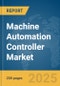 Machine Automation Controller Market Report 2025 - Product Thumbnail Image