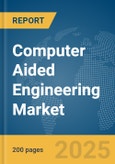 Computer Aided Engineering Market Report 2025- Product Image