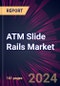 ATM Slide Rails Market 2024-2028 - Product Thumbnail Image