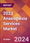 2023 Anaesthesia Services Global Market Size & Growth Report with COVID-19 & Recession Risk Impact- Product Image