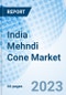 India Mehndi Cone Market | Outlook, Forecast, Size, Trends, Value, Revenue, Analysis, Growth, Industry, Share, Segmentation & COVID-19 IMPACT: Market Forecast By Types, By Organized And Unorganized, By Seasons, By Regions And Competitive Landscape - Product Thumbnail Image