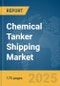 Chemical Tanker Shipping Market Report 2025 - Product Thumbnail Image