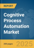 Cognitive Process Automation Market Report 2025- Product Image