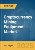 Cryptocurrency Mining Equipment Market Report 2025- Product Image