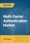 Multi-Factor Authentication Market Report 2025 - Product Thumbnail Image