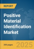 Positive Material Identification Market Report 2025- Product Image