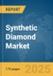 Synthetic Diamond Market Report 2025 - Product Thumbnail Image