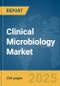 Clinical Microbiology Market Report 2025 - Product Image