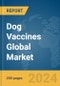 Dog Vaccines Global Market Report 2024 - Product Image