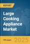 Large Cooking Appliance Market Report 2025 - Product Thumbnail Image