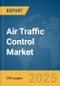 Air Traffic Control Market Report 2025 - Product Thumbnail Image