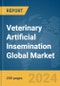 Veterinary Artificial Insemination Global Market Report 2024 - Product Thumbnail Image