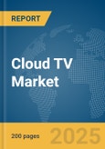 Cloud TV Market Report 2025- Product Image