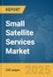 Small Satellite Services Market Report 2025 - Product Image