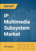 IP Multimedia Subsystem Market Report 2025- Product Image