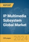 IP Multimedia Subsystem Global Market Report 2024 - Product Image