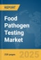 Food Pathogen Testing Market Report 2025 - Product Image