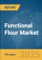 Functional Flour Market Report 2025 - Product Image