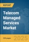 Telecom Managed Services Market Report 2025 - Product Image