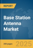 Base Station Antenna Market Report 2025- Product Image