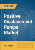 Positive Displacement Pumps Market Report 2025- Product Image