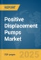 Positive Displacement Pumps Market Report 2025 - Product Image